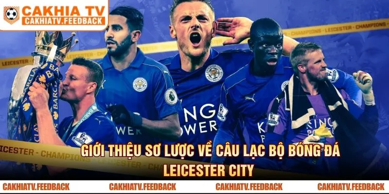Giới thiệu sơ lược về câu lạc bộ bóng đá Leicester City 